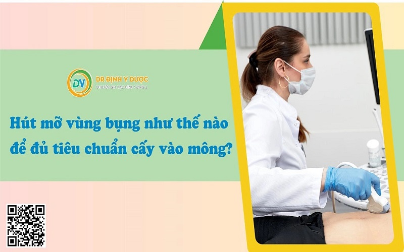 hút mỡ vùng bụng như thế nào để đủ tiêu chuẩn cấy vào mông?