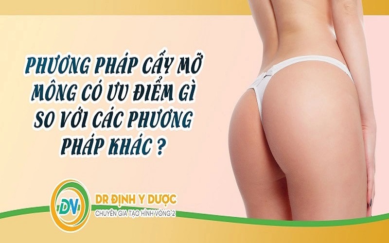 Phương pháp cấy mỡ mông có ưu điểm gì so với các phương pháp khác/