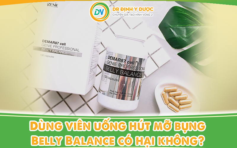 Dùng viên uống hút mỡ bụng Belly Balance có hại?