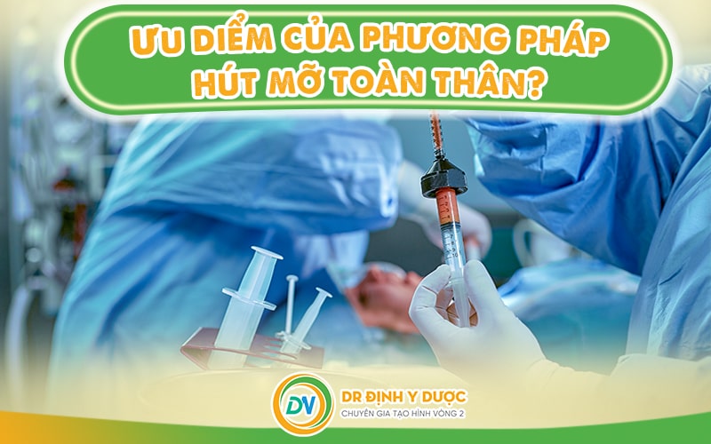 Ưu điểm của phương pháp hút mỡ toàn thân?