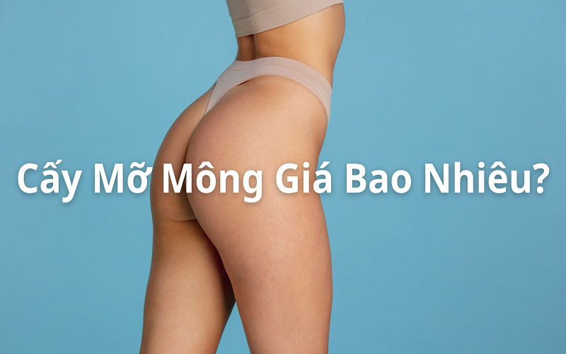 cấy mỡ mông giá bao nhiêu