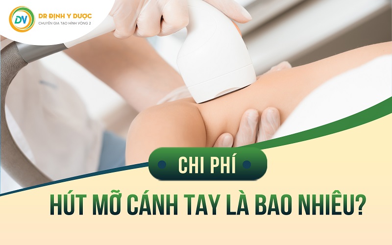 Hút mỡ cánh tay bao nhiêu tiền