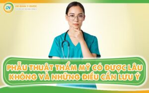 Phẫu Thuật Thẩm Mỹ Có Được Lâu Không?