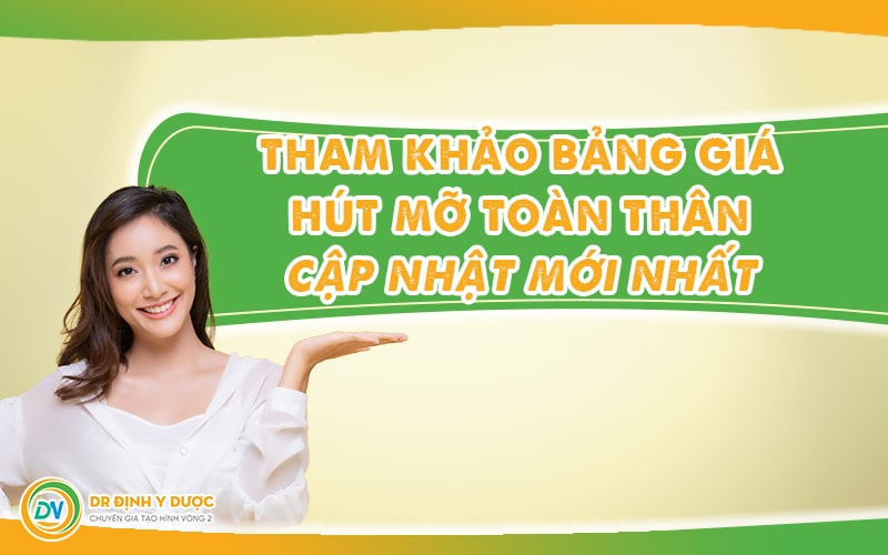 Bảng Giá Hút Mỡ Toàn Thân Mới Nhất