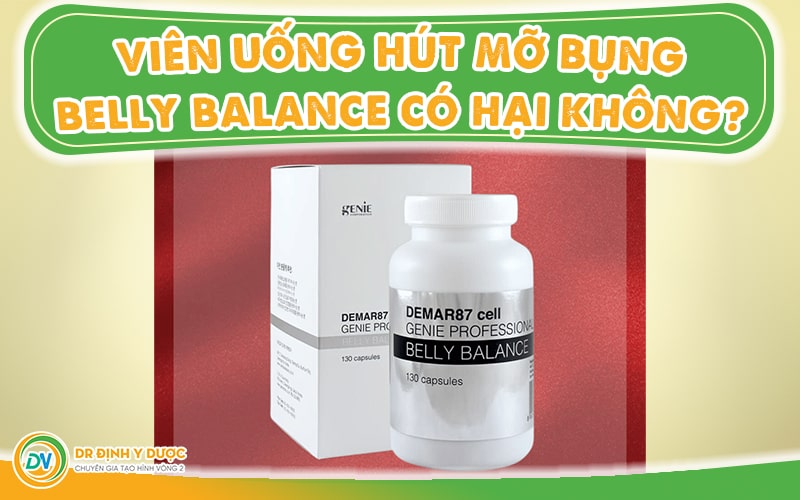 Viên Uống Hút Mỡ Bụng Belly Balance Có Hại Không?