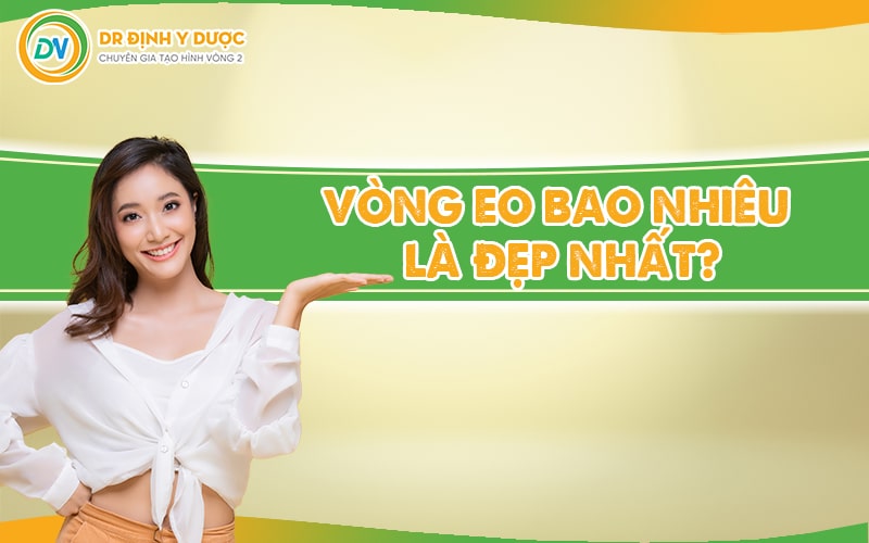 Vòng eo bao nhiêu là đẹp nhất?