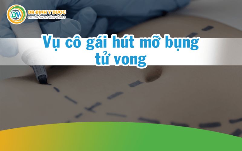 Vụ cô gái hút mỡ bụng tử vong