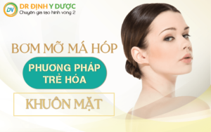 Bơm mỡ má hóp - phương pháp trẻ hóa khuôn mặt
