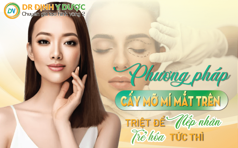 phương pháp cấy mỡ mí mắt trên: triệt để nếp nhăn, trẻ hóa tức thì