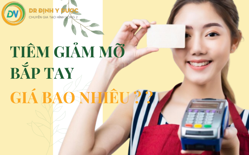 tiêm giảm mỡ bắp tay giá bao nhiêu