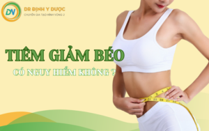 tiêm giảm béo có nguy hiểm không