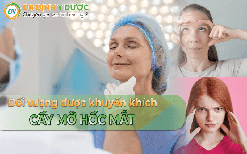 đối tượng được khuyến khích cấy mỡ tự thân vào hốc mắt