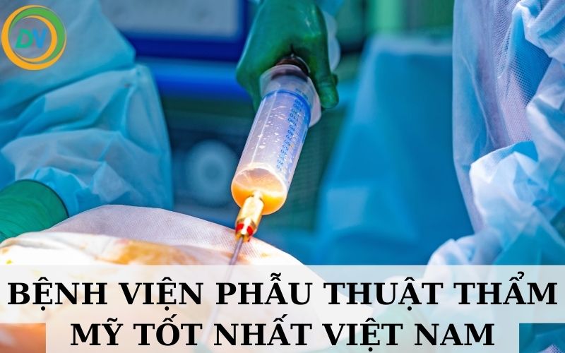 Bệnh viện phẫu thuật Thẩm mỹ tốt nhất Việt Nam