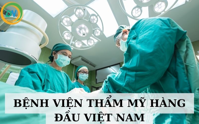bệnh viện thẩm mỹ hàng đầu Việt Nam
