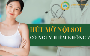 hút mỡ nội soi có nguy hiểm không