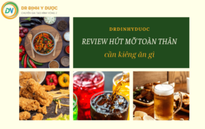 review hút mỡ toàn thân cần kiêng ăn gì