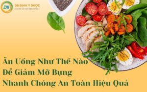 Chia Sẻ Bí Quyết Ăn Như Thế Nào Để Giảm Mỡ Bụng Nhanh Chóng An Toàn Hiệu Quả