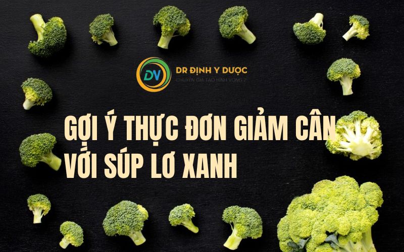 gợi ý thực đơn giảm cân với súp lơ xanh