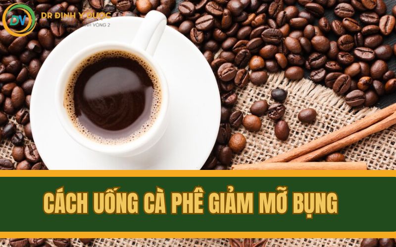 cách uống cà phê giảm mỡ mỡ bụng