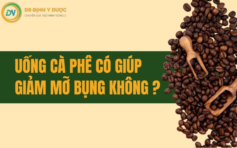 uống cà phê giảm mỡ bụng không