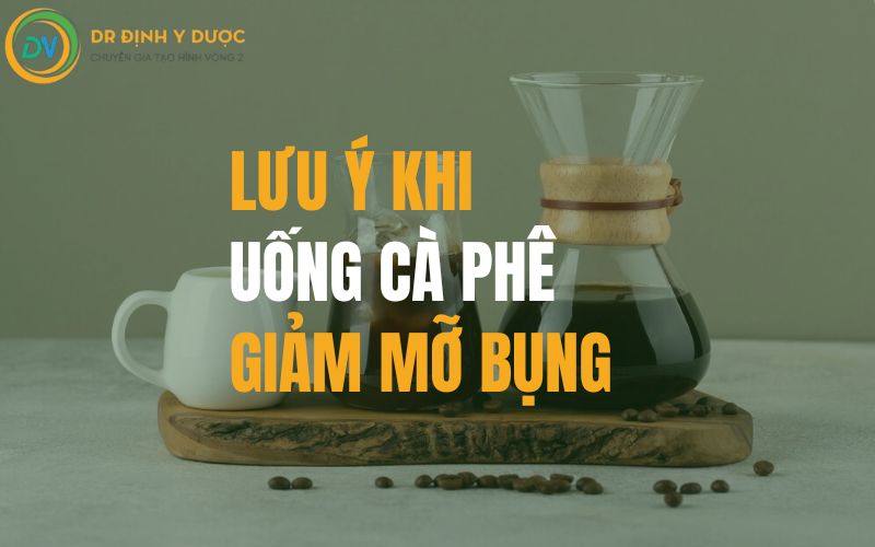 lưu ý khi uống cà phê giảm mỡ bụng