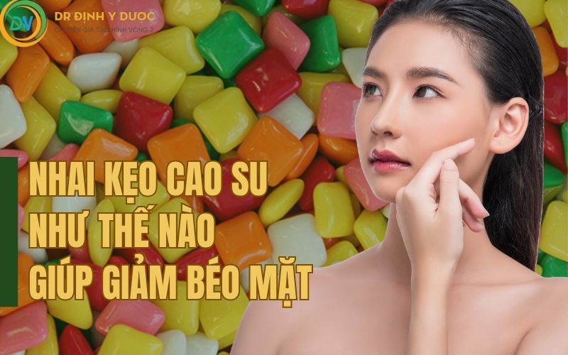 cách nhai kẹo cao su giảm béo mặt