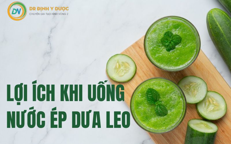 lợi ích khi uống nước ép dưa leo