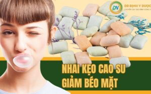 Nhai Kẹo Cao Su Giảm Béo Mặt Sự Thật Hay Chỉ Là Lời Đồn - Những Lưu Ý Giúp Nhai Kẹo Cao Su Giảm Béo Mặt Hiệu Quả