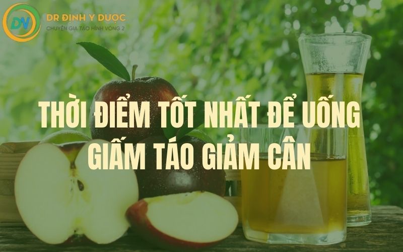 nên uống giấm táo vào lúc nào để giảm cân