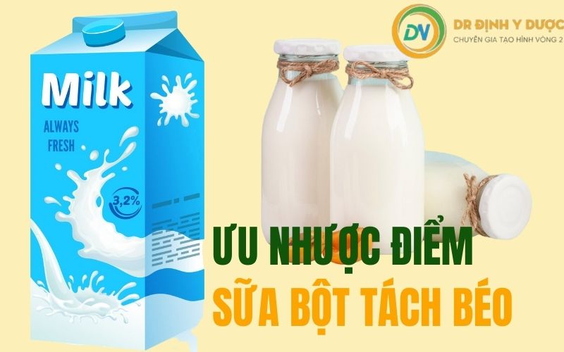 ưu nhược điểm của sữa bột tách béo