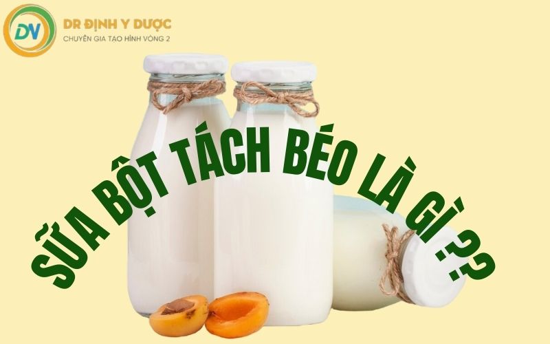 sữa bột tách béo giảm cân là gì