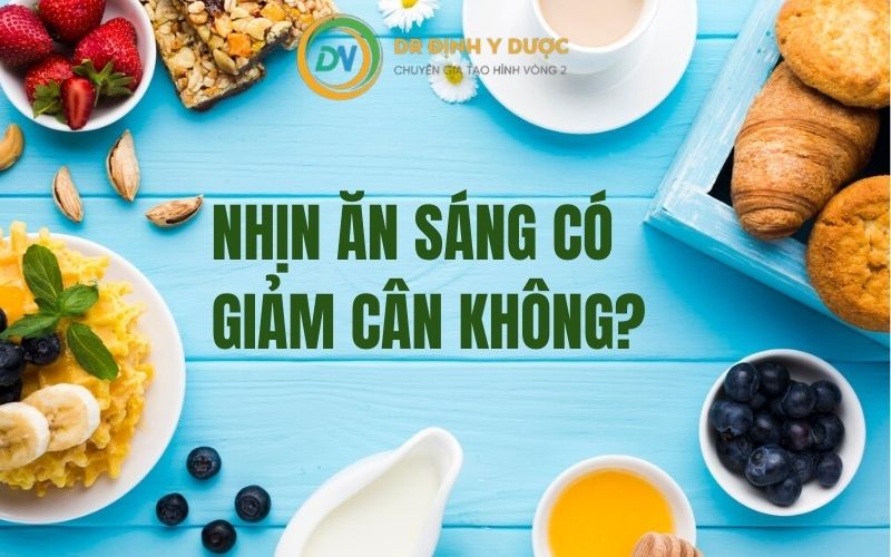 nhịn ăn sáng có giảm cân không