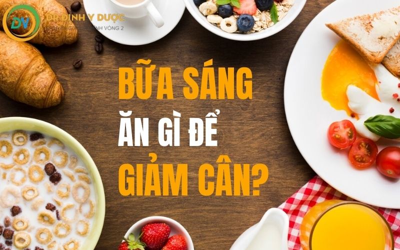 bữa sáng ăn gì để giảm cân