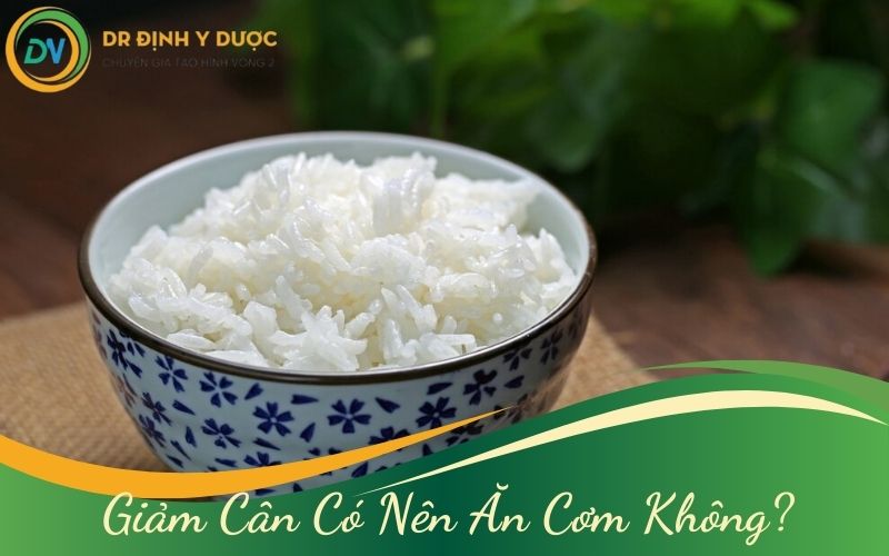 giảm cân có nên ăn cơm không