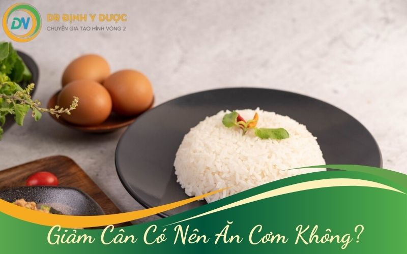 giảm cân có nên ăn cơm không