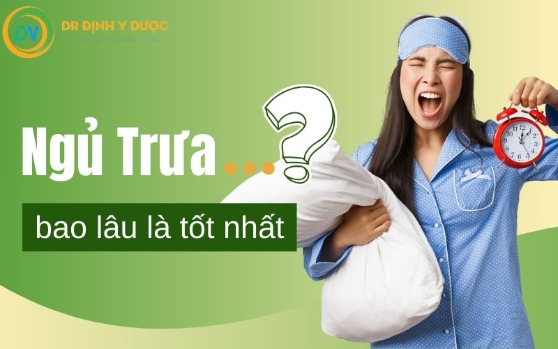 ngủ trưa bao lâu thì tốt nhất