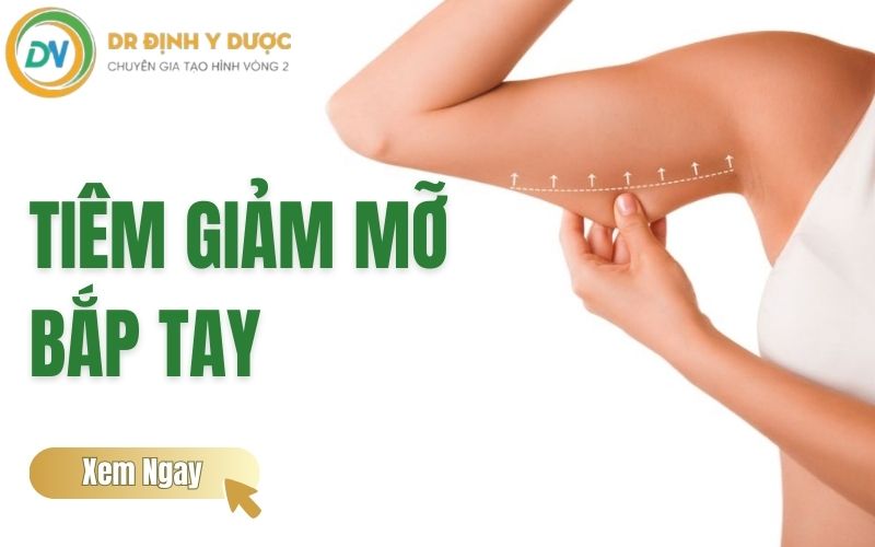 tiêm giảm mỡ bắp tay