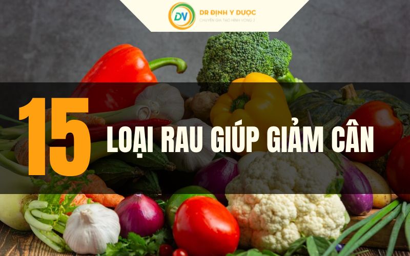 15 Loại Rau Giảm Cân Hiệu Quả Dễ Tìm Và Tốt Cho Sức Khỏe các loại rau giảm cân