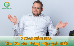 Cách Giảm Béo Cho Dân Văn Phòng Hiệu Quả Cho Người Bận Rộn