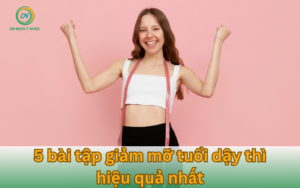 Bài tập giảm mỡ tuổi dậy thì hiệu quả nhất