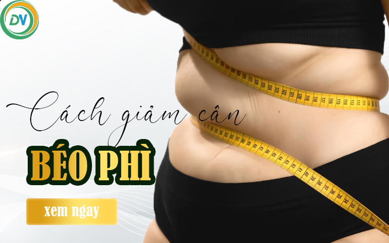 Giảm Cân Cho Người Béo Phì: Nguyên Nhân - Tác Hại Và Cách Giảm Cân Hiệu Quả An Toàn cách béo phì giảm cân