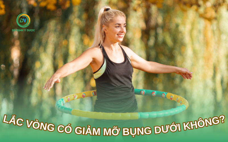 Lắc Vòng Có Giảm Mỡ Bụng Dưới Không? Giải Đáp Chi Tiết Lắc vòng có giảm mỡ bụng dưới không