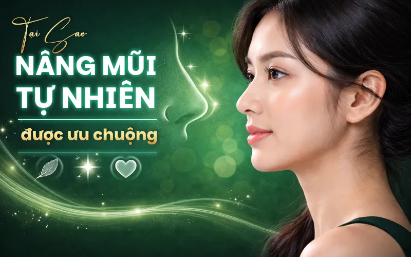 Nâng Mũi Tự Nhiên Giải Pháp Nâng Mũi Đẹp Hài Hòa Không Lộ Dấu Vết Thẩm Mỹ Tại sao nâng mũi tự nhiên được ưu chuộng