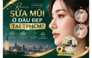review sửa mũi ở đâu đẹp tại TPHCM