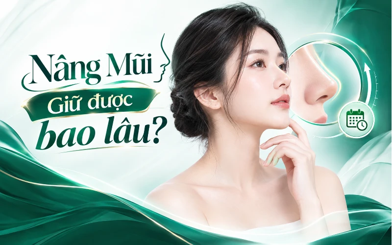 Nâng mũi giữ được bao lâu?
